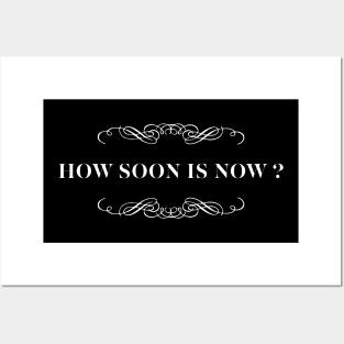 How Soon Is Now? Posters and Art